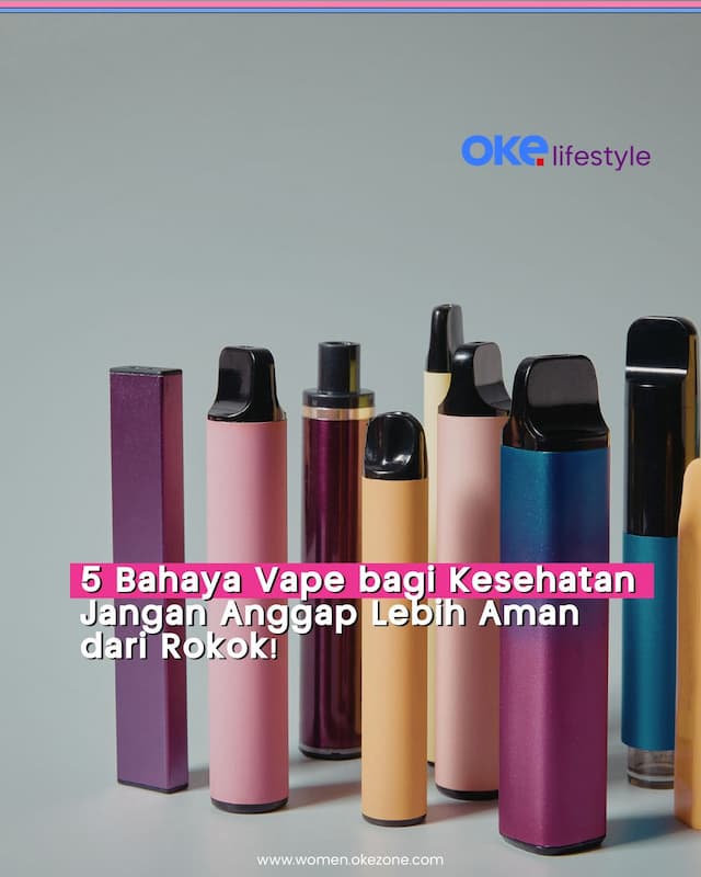 5 Bahaya Vape bagi Kesehatan yang Perlu Diwaspadai 5 Bahaya Vape bagi Kesehatan yang Perlu Diwaspadai