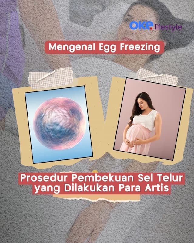 Mengenal Prosedur Egg Freezing yang Dilakukan Para Artis Mengenal Prosedur Egg Freezing yang Dilakukan Para Artis