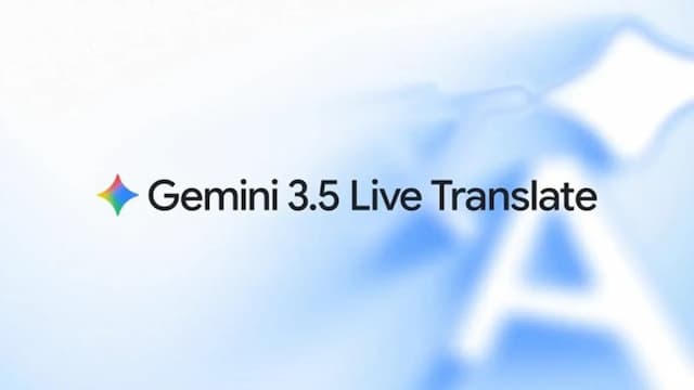 Google Luncurkan Gemini 3.5 Live Translate, Terjemahkan Bahasa secara Real-time Google Luncurkan Gemini 3.5 Live Translate, Terjemahkan Bahasa secara Real-time