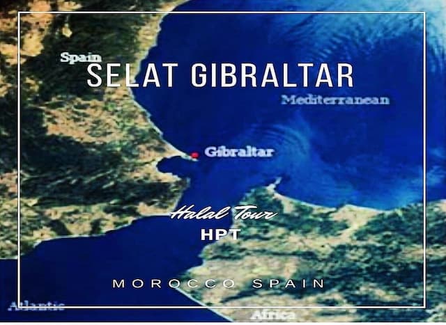 Selat Gibraltar: Abadinya Nama Sang Panglima Perang Islam dalam Peta Dunia Selat Gibraltar: Abadinya Nama Sang Panglima Perang Islam dalam Peta Dunia