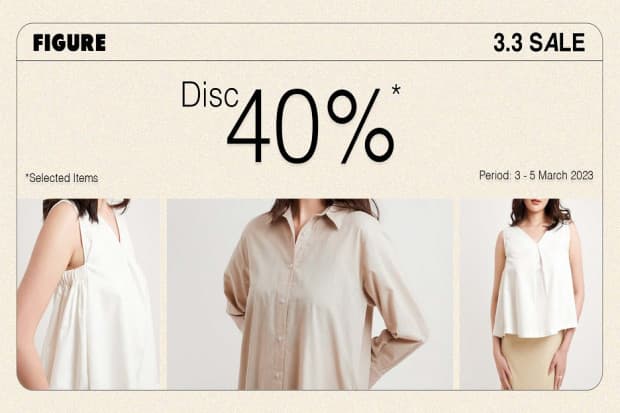 3.3 Sale, Serbu Koleksi Pakaian Wanita dari Figure dengan Diskon up to 40%! 3.3 Sale, Serbu Koleksi Pakaian Wanita dari Figure dengan Diskon up to 40%!