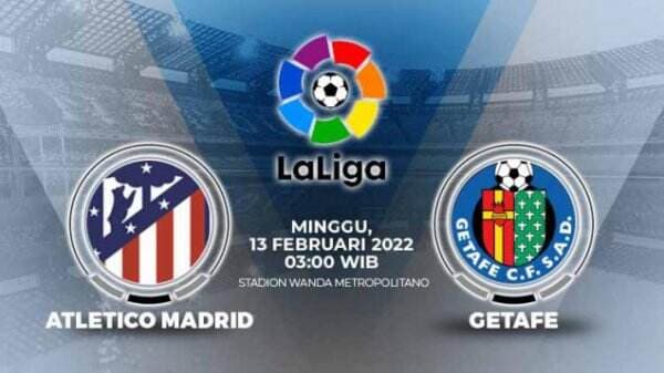 Link Live Streaming Liga Spanyol: Atletico Madrid vs Getafe