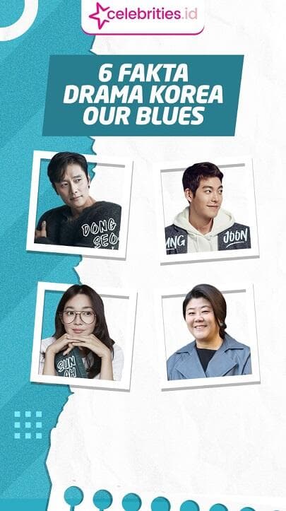 Infografis 6 Fakta Drama Korea Our Blues, Salah Satunya Kim Woo Bin Comeback