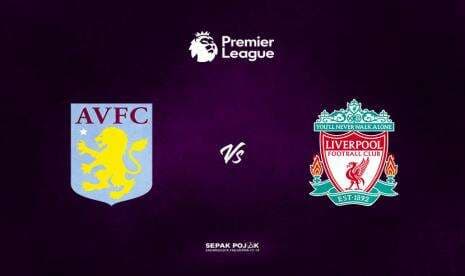 Link Live Streaming Aston Villa Vs Liverpool (Liga Inggris)