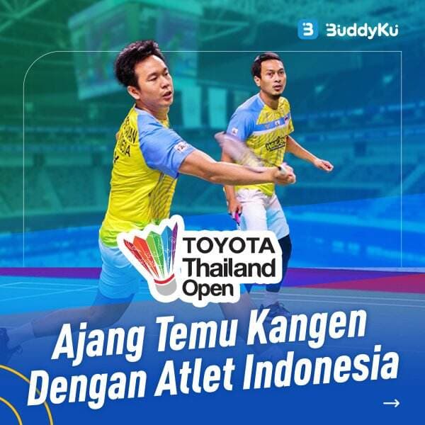 Thailand Open 2022 Ajang Temu Kangen Dengan Atlet Indonesia
