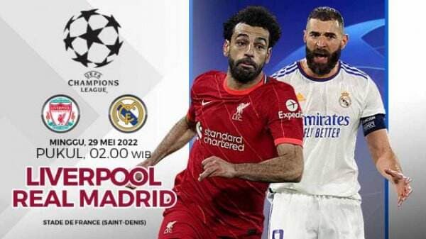 Jadwal Final Liga Champions Hari Ini: Liverpool vs Real Madrid, Partai Puncak Ideal