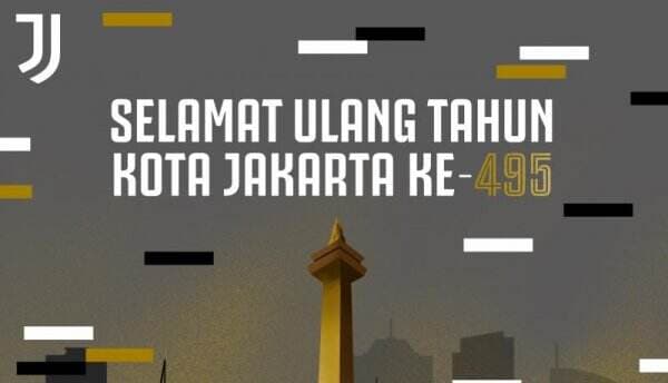 Juventus Kirim Ucapan Selamat Ulang Tahun untuk Kota Jakarta ke-495