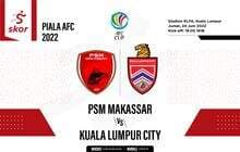 Prediksi dan Link Live Streaming Piala AFC 2022: Kuala Lumpur City FC vs PSM Makassar