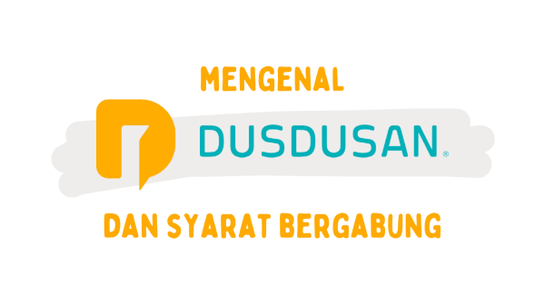 Mengenal Dusdusan.com dan Syarat Bergabung Mengenal Dusdusan.com dan Syarat Bergabung