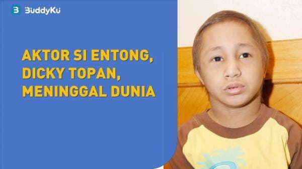Dicky Topan, Aktor Serial Si Entong, Meninggal Dunia Dicky Topan, Aktor Serial Si Entong, Meninggal Dunia