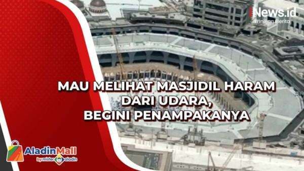 Eksklusif: Melihat Masjidil Haram dari Udara, Begini Penampakanya Eksklusif: Melihat Masjidil Haram dari Udara, Begini Penampakanya