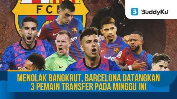 Menolak Bangkrut, Barcelona Datangkan 3 Pemain Transfer pada Minggu Ini Menolak Bangkrut, Barcelona Datangkan 3 Pemain Transfer pada Minggu Ini