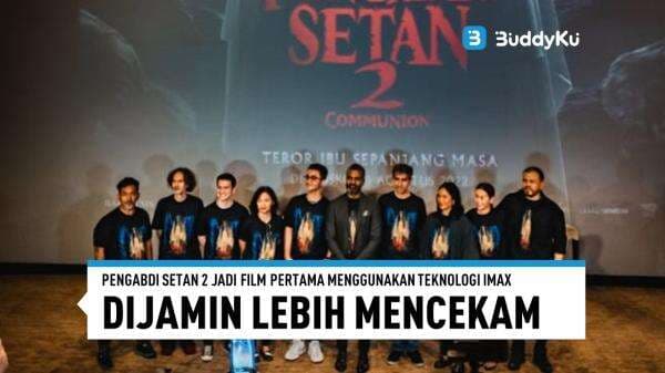 Pengabdi Setan 2: Communion, Film Indonesia Pertama dan Asia Tenggara yang Dirilis Dalam Format IMAX Pengabdi Setan 2: Communion, Film Indonesia Pertama dan Asia Tenggara yang Dirilis Dalam Format IMAX