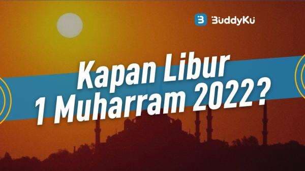 Kapan Tahun Baru Islam 1 Muharram 2022? Simak Infonya! Kapan Tahun Baru Islam 1 Muharram 2022? Simak Infonya!