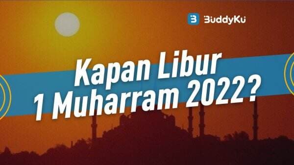 Kapan Tahun Baru Islam 1 Muharram 2022? Simak Infonya!