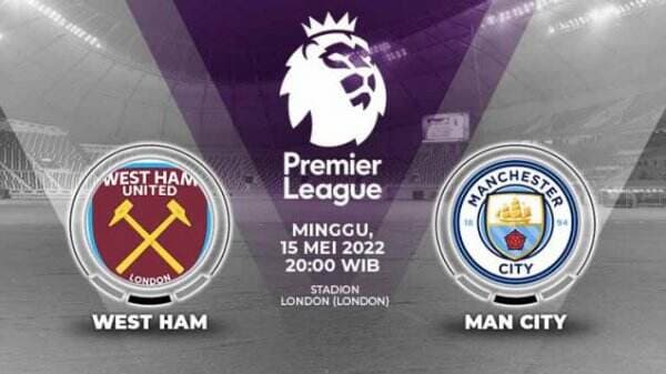 Link Live Streaming Liga Inggris: West Ham United vs Manchester City