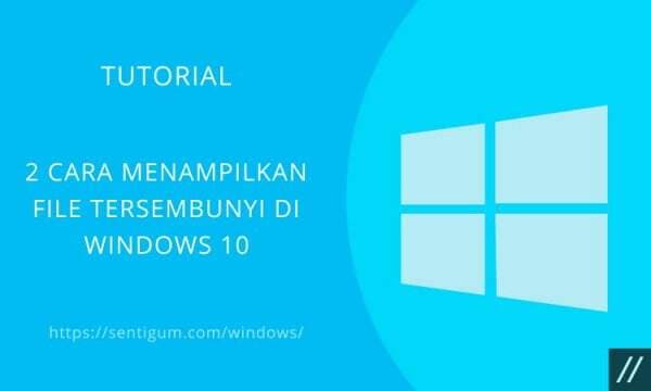 3 Cara Menampilkan File Tersembunyi di Windows 10 3 Cara Menampilkan File Tersembunyi di Windows 10