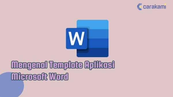 Pengertian, Mengenal Template Aplikasi Microsoft Word, Fungsi, Macam dan Contoh Pengertian, Mengenal Template Aplikasi Microsoft Word, Fungsi, Macam dan Contoh