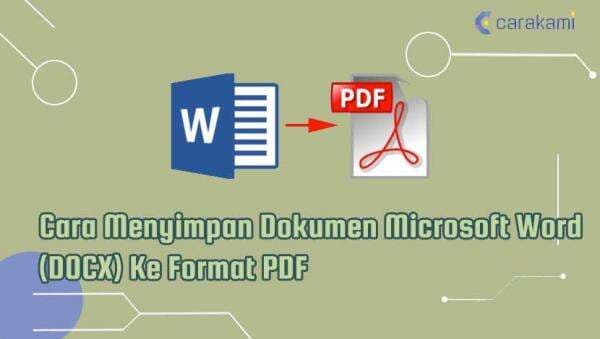 Cara Menyimpan Dokumen Microsoft Word (DOCX) Ke Format PDF Cara Menyimpan Dokumen Microsoft Word (DOCX) Ke Format PDF