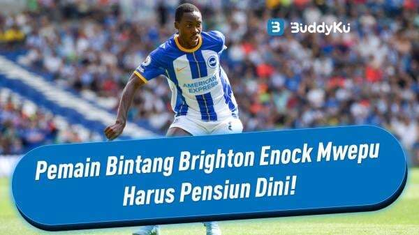 Pemain Bintang Brighton Enock Mwepu Harus Pensiun Dini! Pemain Bintang Brighton Enock Mwepu Harus Pensiun Dini!