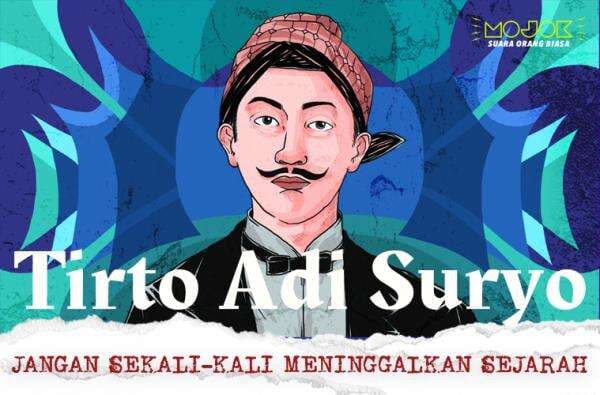 Tirto Adhi Soerjo: Bapak Pers Indonesia yang Pontang-Panting di Bisnis Media Tirto Adhi Soerjo: Bapak Pers Indonesia yang Pontang-Panting di Bisnis Media