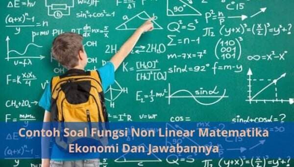Contoh Soal Fungsi Non Linear Matematika Ekonomi Dan Jawabannya Contoh Soal Fungsi Non Linear Matematika Ekonomi Dan Jawabannya