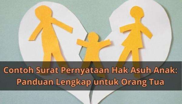 Contoh Surat Pernyataan Hak Asuh Anak: Panduan Lengkap Contoh Surat Pernyataan Hak Asuh Anak: Panduan Lengkap