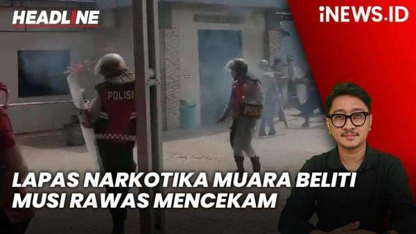 Headline iNEWS.ID: Lapas Narkotika Muara Beliti Musi Rawas Mencekam, Napi Kuasai Gedung Headline iNEWS.ID: Lapas Narkotika Muara Beliti Musi Rawas Mencekam, Napi Kuasai Gedung