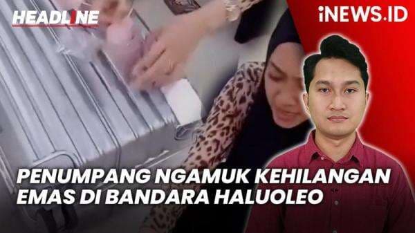 Headline iNEWS.ID: Penumpang Mengamuk Kehilangan Emas di Bandara Haluoleo Kendari, Polisi Amankan Petugas Lion Air Headline iNEWS.ID: Penumpang Mengamuk Kehilangan Emas di Bandara Haluoleo Kendari, Polisi Amankan Petugas Lion Air
