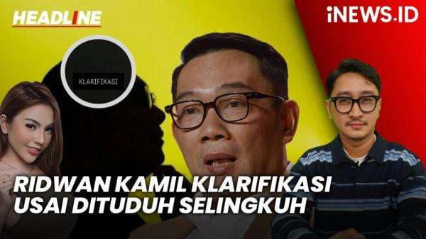Headline iNEWS.ID: Ridwan Kamil Sampaikan Klarifikasi usai Dituduh Selingkuh dan Punya Anak di Luar Nikah Headline iNEWS.ID: Ridwan Kamil Sampaikan Klarifikasi usai Dituduh Selingkuh dan Punya Anak di Luar Nikah
