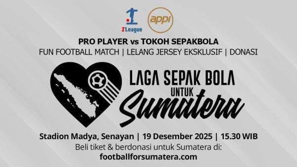 APPI dan I.League Gelar Laga Amal untuk Sumatra, Solidaritas Sepak Bola Indonesia Menggema APPI dan I.League Gelar Laga Amal untuk Sumatra, Solidaritas Sepak Bola Indonesia Menggema