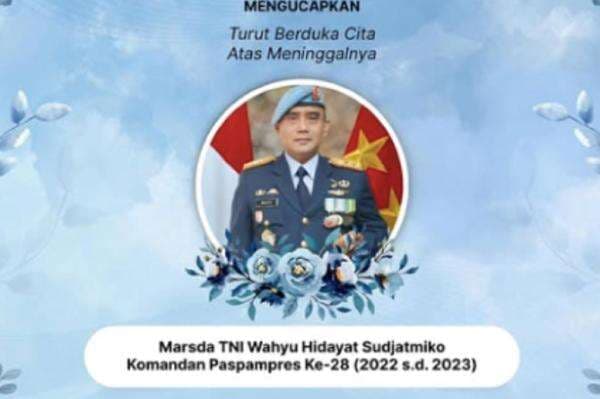 Marsda Wahyu Hidayat Danpaspampres Era Presiden Jokowi Meninggal Dunia Marsda Wahyu Hidayat Danpaspampres Era Presiden Jokowi Meninggal Dunia