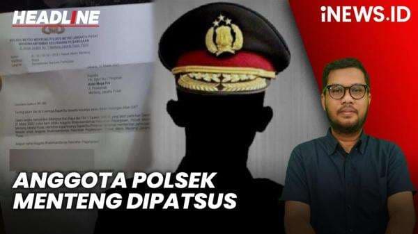Headline iNEWS.ID: Anggota Polsek Menteng Dipatsus Buntut Minta THR ke Hotel Headline iNEWS.ID: Anggota Polsek Menteng Dipatsus Buntut Minta THR ke Hotel