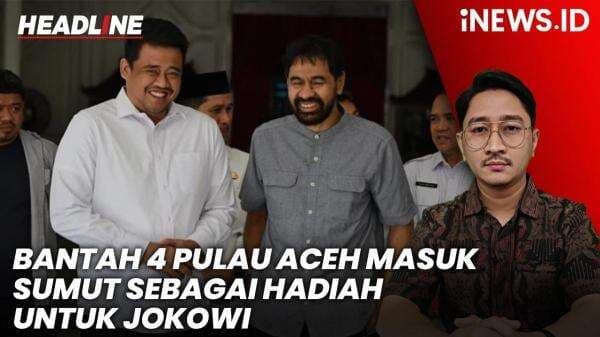 Headline iNEWS.ID: Bobby Nasution Bantah Isu 4 Pulau Aceh Masuk Sumut sebagai Hadiah untuk Jokowi Headline iNEWS.ID: Bobby Nasution Bantah Isu 4 Pulau Aceh Masuk Sumut sebagai Hadiah untuk Jokowi