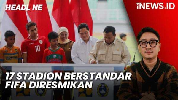 Headline iNEWS.ID: Prabowo Resmikan 17 Stadion Berstandar FIFA Headline iNEWS.ID: Prabowo Resmikan 17 Stadion Berstandar FIFA