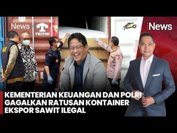 Kemenkeu dan Polri Bongkar Ekspor Ilegal Produk Turunan Sawit Senilai Rp2,8 Triliun Kemenkeu dan Polri Bongkar Ekspor Ilegal Produk Turunan Sawit Senilai Rp2,8 Triliun
