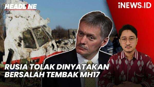 Headline iNEWS.ID: Rusia Tolak Dinyatakan Bersalah Tembak Pesawat Malaysia Airlines MH17 Headline iNEWS.ID: Rusia Tolak Dinyatakan Bersalah Tembak Pesawat Malaysia Airlines MH17