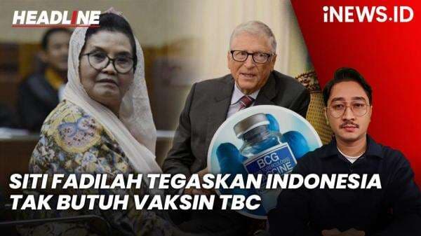 Headline iNEWS.ID: Eks Menkes Siti Fadilah Tegaskan Indonesia Tak Butuh Vaksin TBC Bill Gates Headline iNEWS.ID: Eks Menkes Siti Fadilah Tegaskan Indonesia Tak Butuh Vaksin TBC Bill Gates