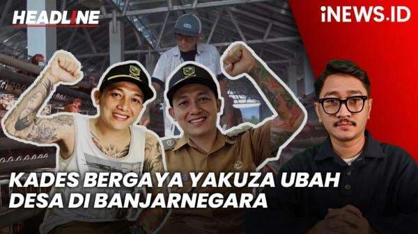 Headline iNEWS.ID: Viral! Kades Bergaya Yakuza Ubah Desa di Banjarnegara Jadi Lumbung Miliaran Rupiah Headline iNEWS.ID: Viral! Kades Bergaya Yakuza Ubah Desa di Banjarnegara Jadi Lumbung Miliaran Rupiah