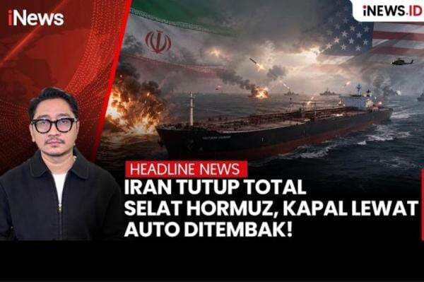 Iran Tutup Selat Hormuz, Kapal Lewat Auto Ditembak! Iran Tutup Selat Hormuz, Kapal Lewat Auto Ditembak!