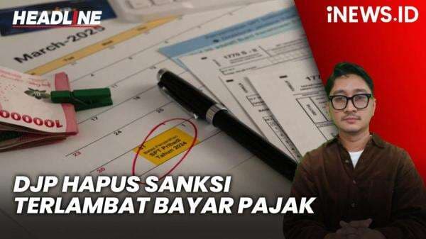 Headline iNEWS.ID: DJP Hapus Sanksi Terlambat Bayar dan Lapor SPT Tahunan Headline iNEWS.ID: DJP Hapus Sanksi Terlambat Bayar dan Lapor SPT Tahunan