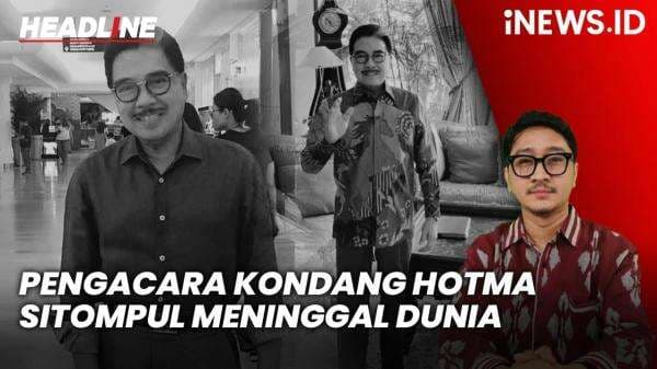 Headline iNEWS.ID: Pengacara Kondang Hotma Sitompul Meninggal Dunia Headline iNEWS.ID: Pengacara Kondang Hotma Sitompul Meninggal Dunia