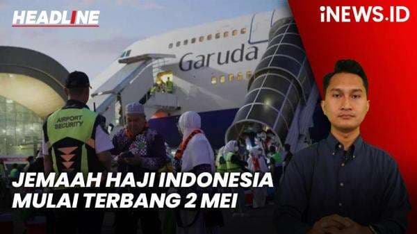 Headline iNEWS.ID: Jemaah Haji Indonesia Mulai Terbang 2 Mei, Simak Aturan Terbarunya Headline iNEWS.ID: Jemaah Haji Indonesia Mulai Terbang 2 Mei, Simak Aturan Terbarunya