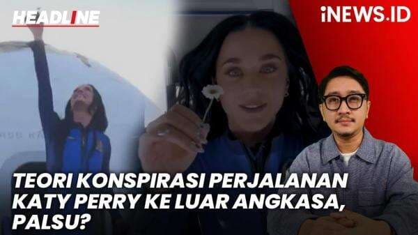 Headline iNEWS.ID: Heboh! Teori Konspirasi Ungkap Perjalanan Katy Perry ke Luar Angkasa Palsu Headline iNEWS.ID: Heboh! Teori Konspirasi Ungkap Perjalanan Katy Perry ke Luar Angkasa Palsu