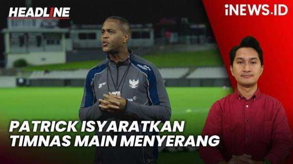 Headline iNEWS.ID: Patrick Kluivert Isyaratkan Timnas Indonesia Main Menyerang Lagi Lawan Bahrain Headline iNEWS.ID: Patrick Kluivert Isyaratkan Timnas Indonesia Main Menyerang Lagi Lawan Bahrain