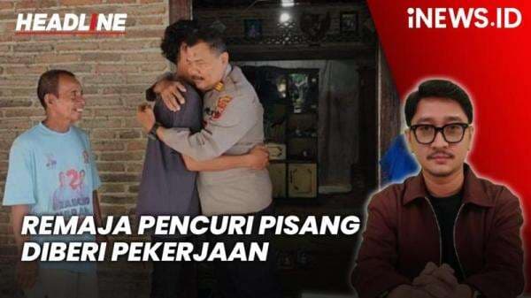 Headline iNEWS.ID: Remaja Curi Pisang di Pati Kini Diberi Pekerjaan dan Adiknya Jadi Anak Asuh Polisi Headline iNEWS.ID: Remaja Curi Pisang di Pati Kini Diberi Pekerjaan dan Adiknya Jadi Anak Asuh Polisi