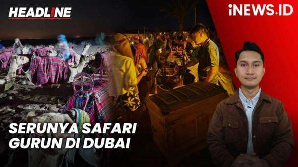 Headline iNEWS.ID: Serunya Safari Gurun di Dubai, Naik Unta hingga Makan Malam Mewah di Tenda Headline iNEWS.ID: Serunya Safari Gurun di Dubai, Naik Unta hingga Makan Malam Mewah di Tenda