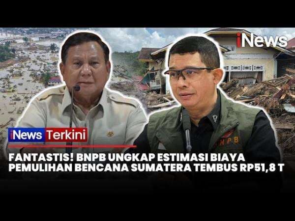 BNPB Sebut Biaya Pemulihan Bencana Sumatra Tembus Rp51,82 Triliun dan Berpotensi Naik BNPB Sebut Biaya Pemulihan Bencana Sumatra Tembus Rp51,82 Triliun dan Berpotensi Naik