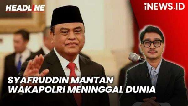 Headline iNEWS.ID: Syafruddin, Mantan Wakapolri dan Menpan RB Meninggal Dunia Headline iNEWS.ID: Syafruddin, Mantan Wakapolri dan Menpan RB Meninggal Dunia