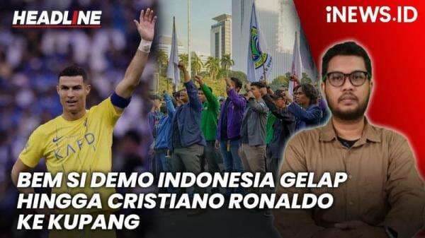 Headline iNews.id: BEM Seluruh Indonesia Gelar Demo hingga Cristiano Ronaldo Datang ke Kupang Besok Headline iNews.id: BEM Seluruh Indonesia Gelar Demo hingga Cristiano Ronaldo Datang ke Kupang Besok